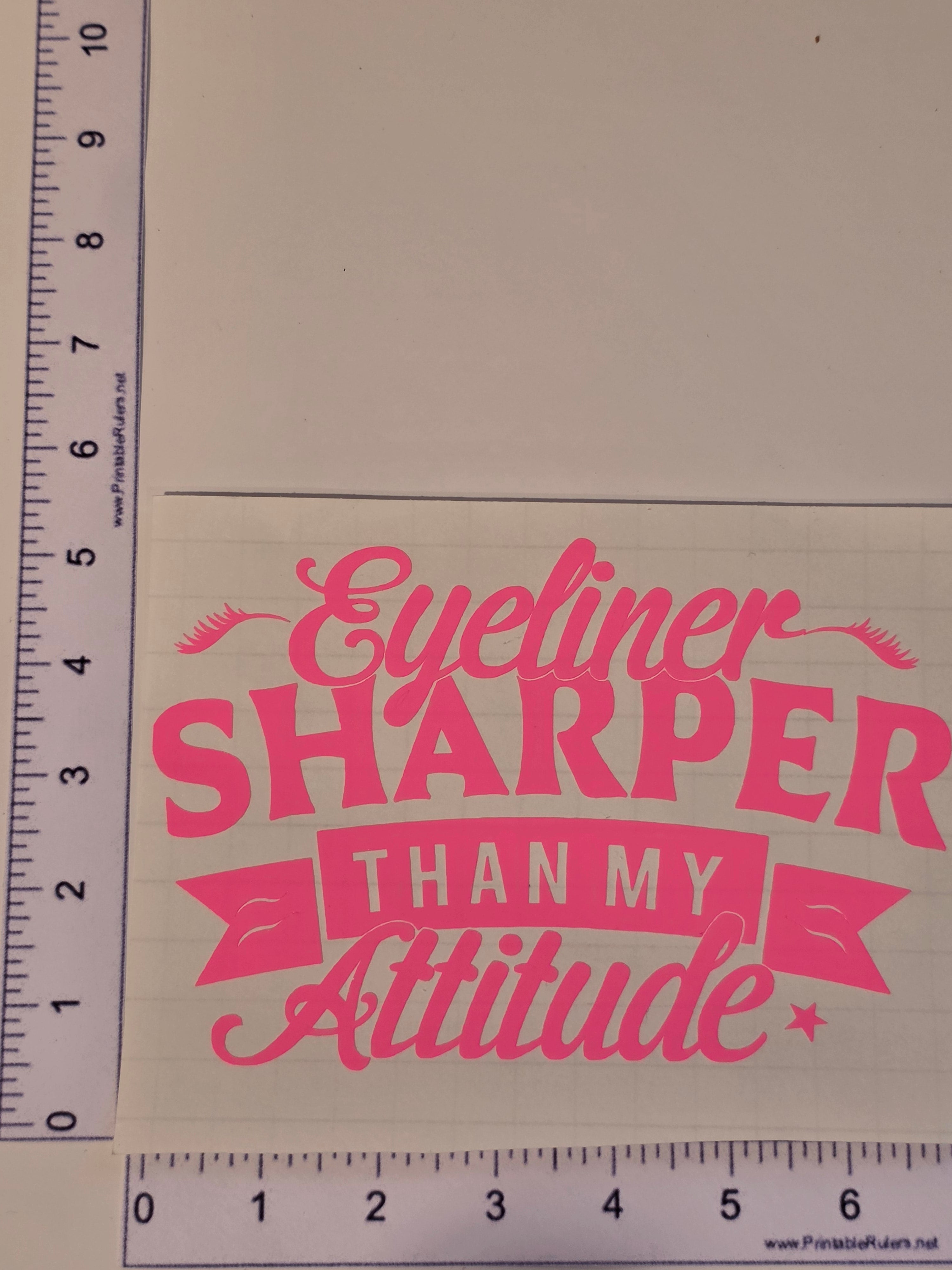 Eyeliner Sharper Than My Attitude