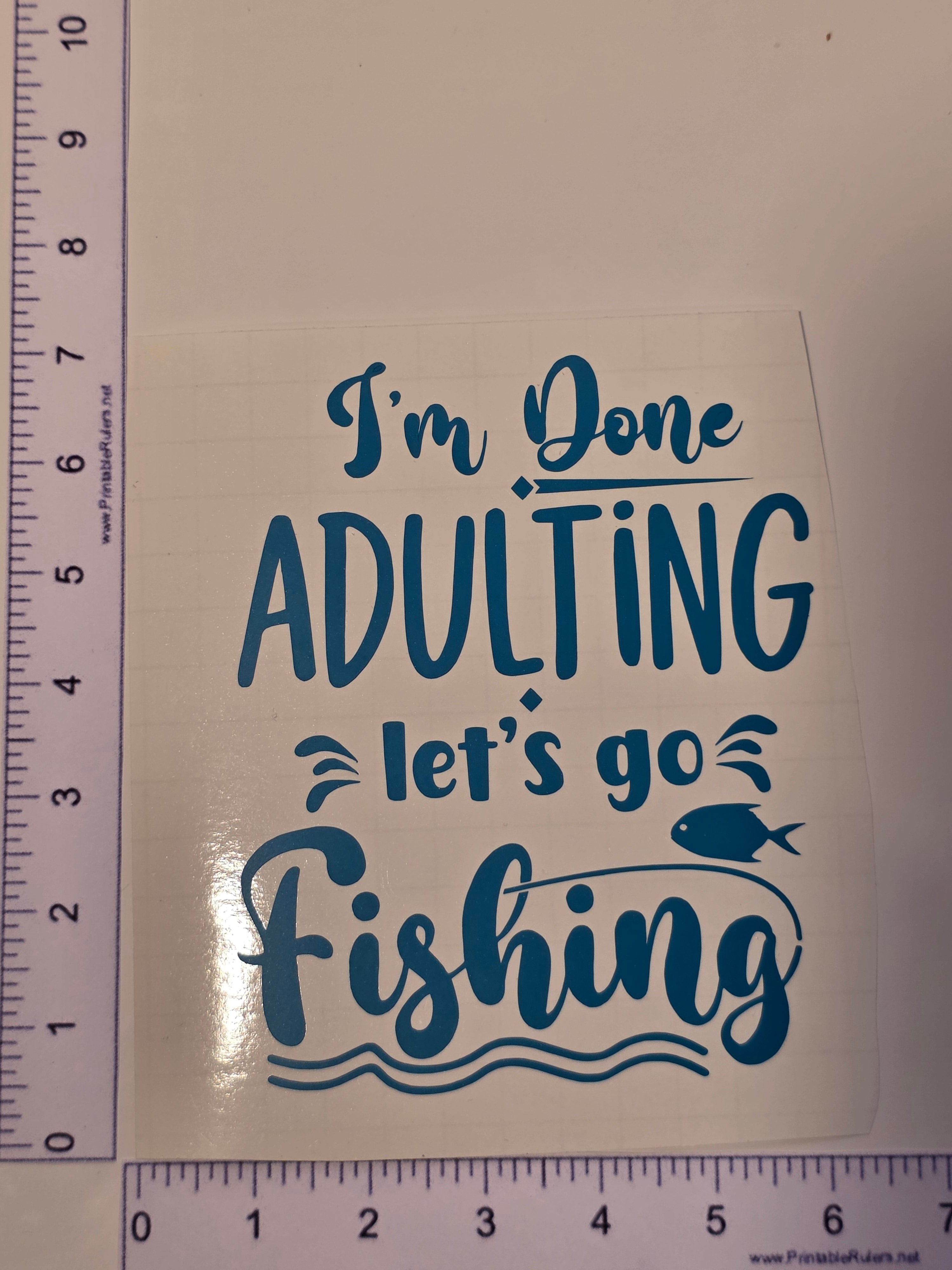 I'm Done Adulting Let's go Fishing