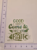Reflective green Good This Come to Those who Bait