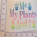 Me My Plants and I