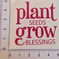 Plant Seeds Grow Blessings
