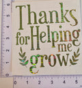 Thanks For Helping Me Grow