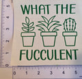 What The Fucculent