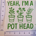 Yeah, I'm A Pot Head