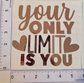 Your Only Limit Is You