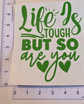 Life is Tough but So Are You