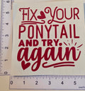 Fix Your Ponytail and Try Again